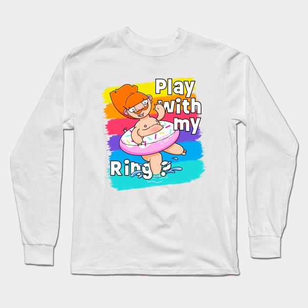 Play with my Ring? Long Sleeve T-Shirt by LoveBurty